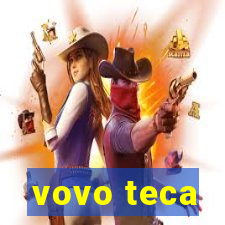 vovo teca